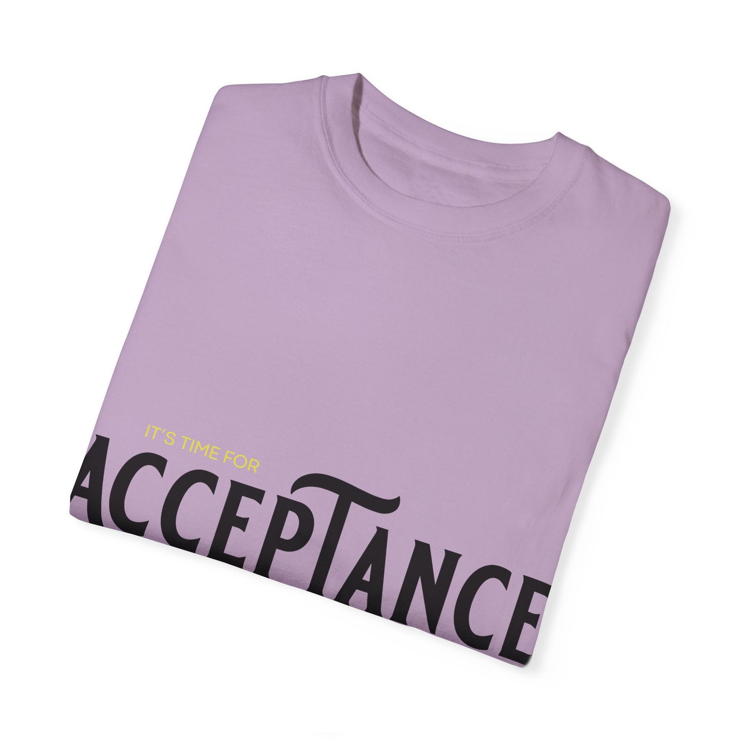 "IT'S TIME FOR  ACCEPTANCE"  Positive Message Graphic T-shirt