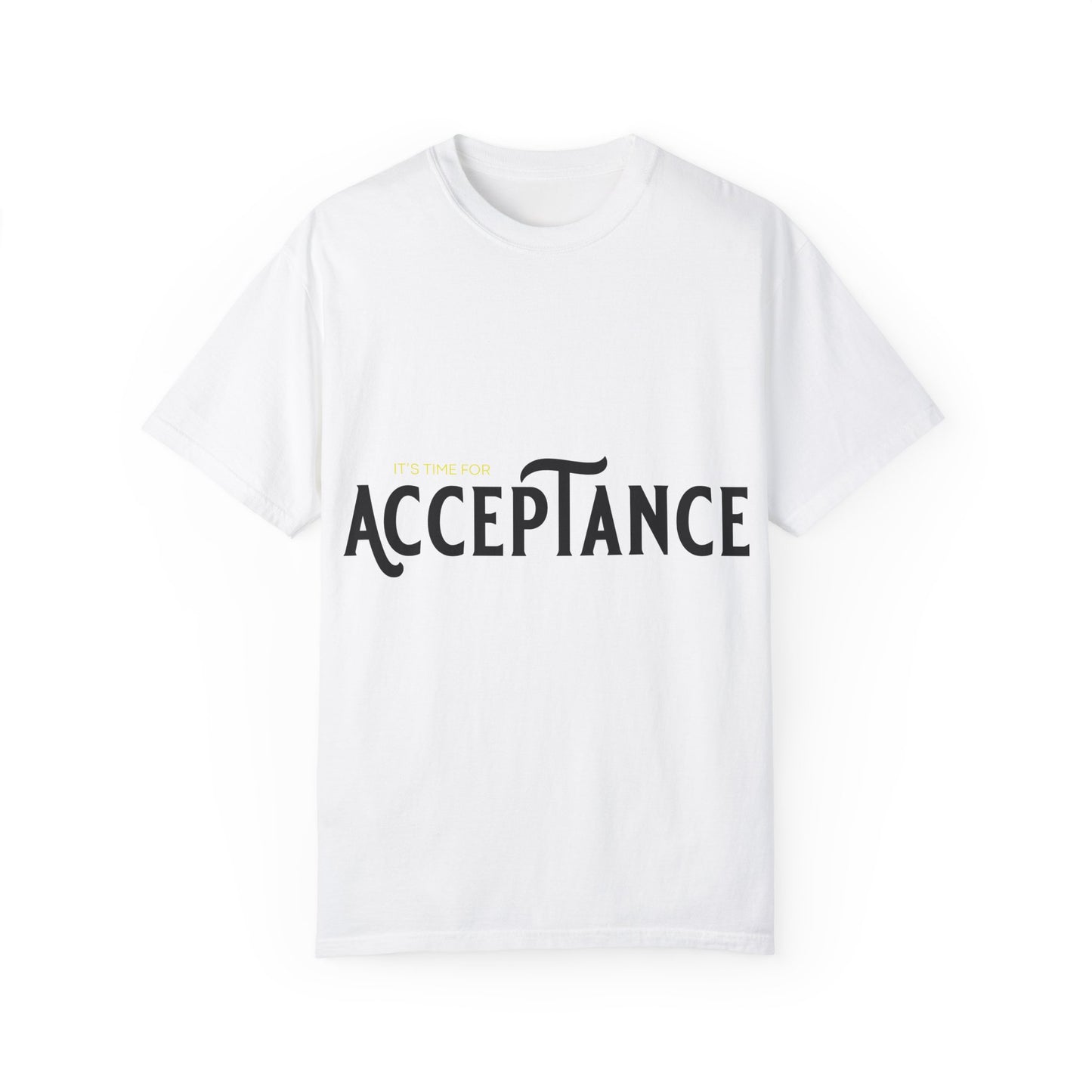 "IT'S TIME FOR  ACCEPTANCE"  Positive Message Graphic T-shirt