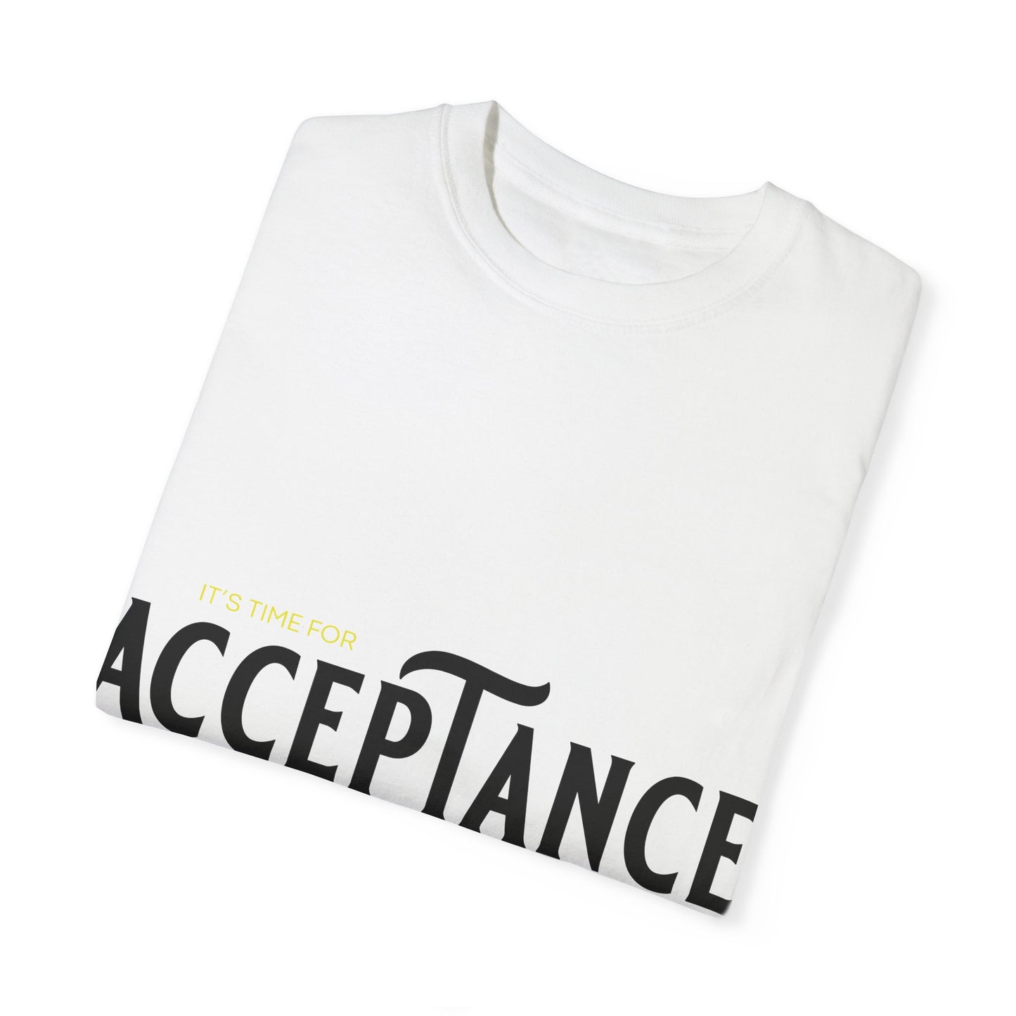 "IT'S TIME FOR  ACCEPTANCE"  Positive Message Graphic T-shirt