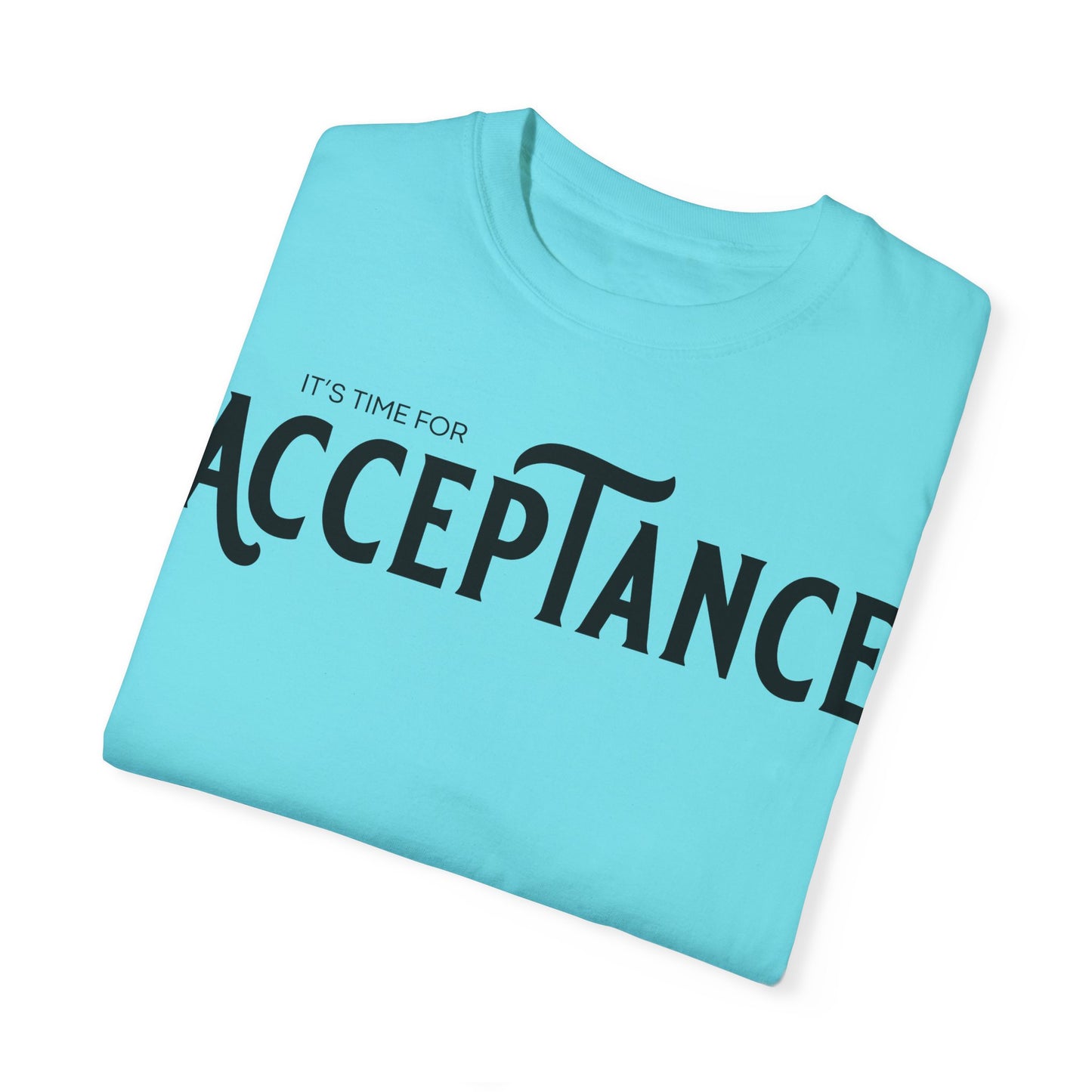 (ITS TIME FOR} ACCEPTANCE  |T-shirt | Unisex Classic Tee