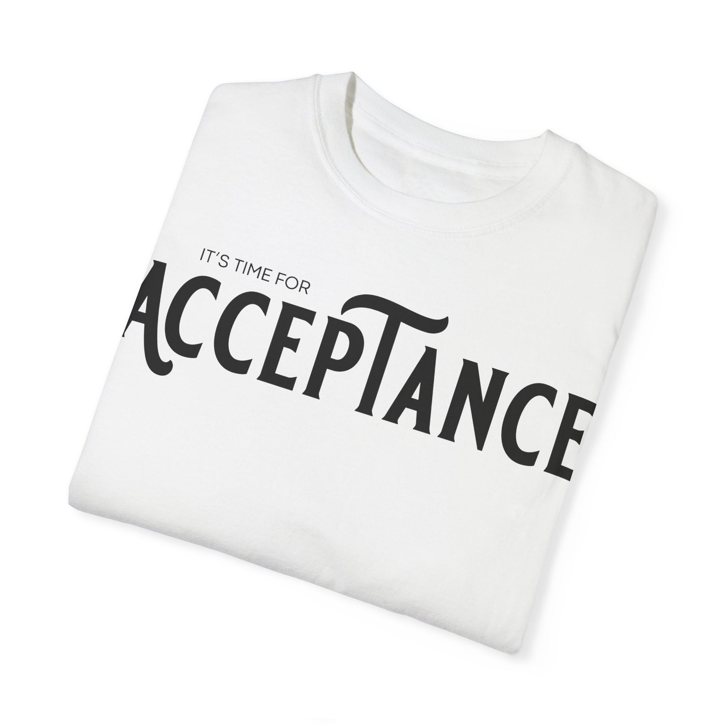 (ITS TIME FOR} ACCEPTANCE  |T-shirt | Unisex Classic Tee