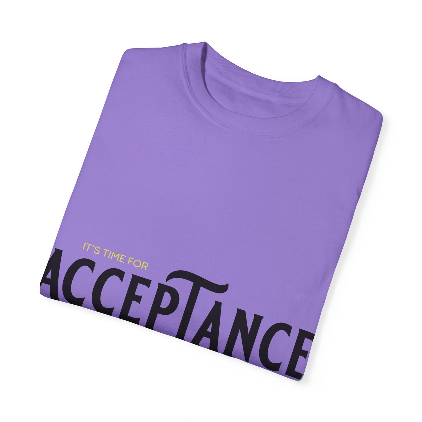 "IT'S TIME FOR  ACCEPTANCE"  Positive Message Graphic T-shirt